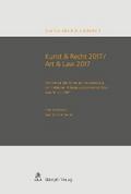 Kunst & Recht 2017 / Art & Law 2017 - Referate zur gleichnamigen Veranstaltung der Juristischen Fakultät der Universität Basel vom 16. Juni 2017