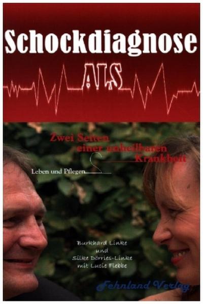 Schockdiagnose ALS. Leben und Pflegen: Zwei Seiten einer unheilbaren Krankheit