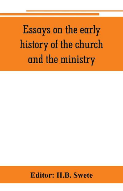 Essays on the early history of the church and the ministry