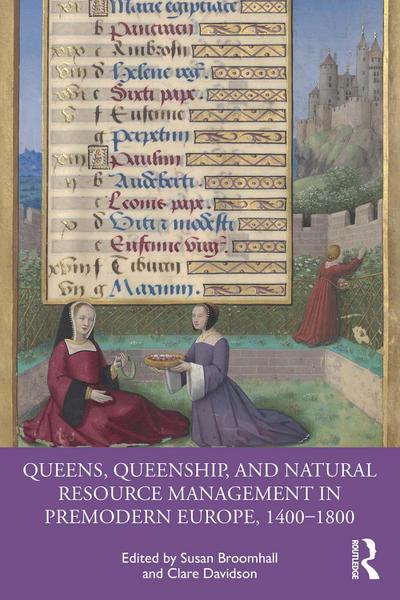 Queens, Queenship, and Natural Resource Management in Premodern Europe, 1400-1800