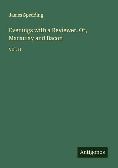 Evenings with a Reviewer. Or, Macaulay and Bacon