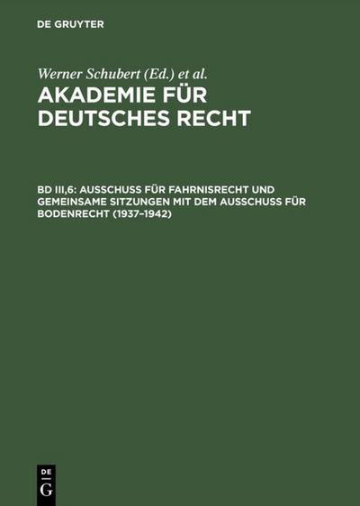 Ausschuß für Fahrnisrecht und gemeinsame Sitzungen mit dem Ausschuß für Bodenrecht (1937-1942)