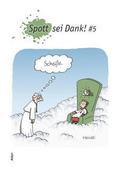 Spott sei Dank! 5