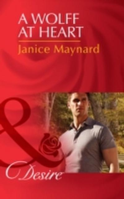 Wolff At Heart (Mills & Boon Desire) (The Men of Wolff Mountain, Book 7)