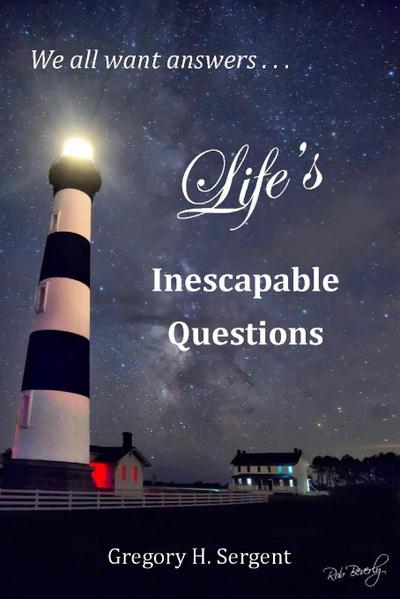 Life’s Inescapable Questions