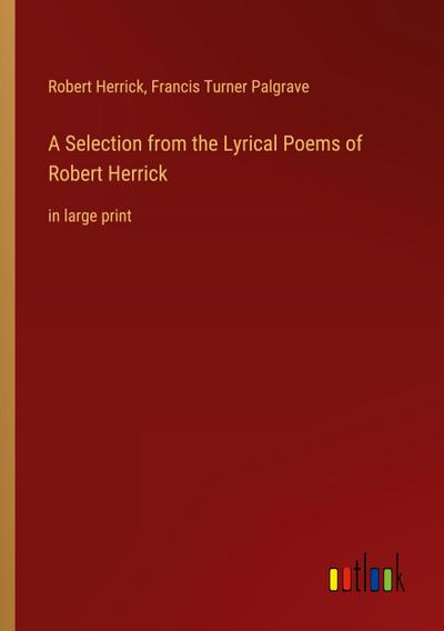 A Selection from the Lyrical Poems of Robert Herrick