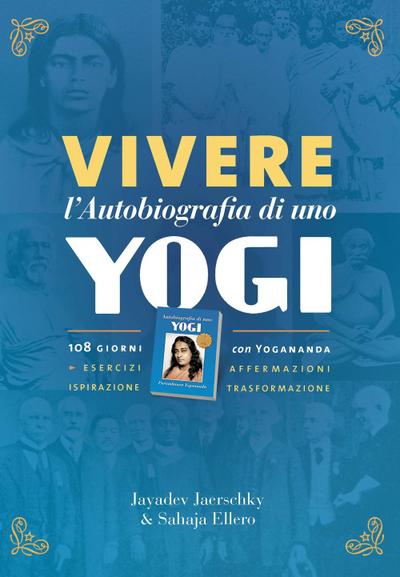 Vivere l’autobiografia di uno yogi. 108 giorni con Yogananda