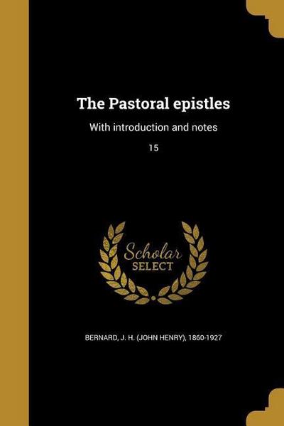 The Pastoral epistles: With introduction and notes; 15