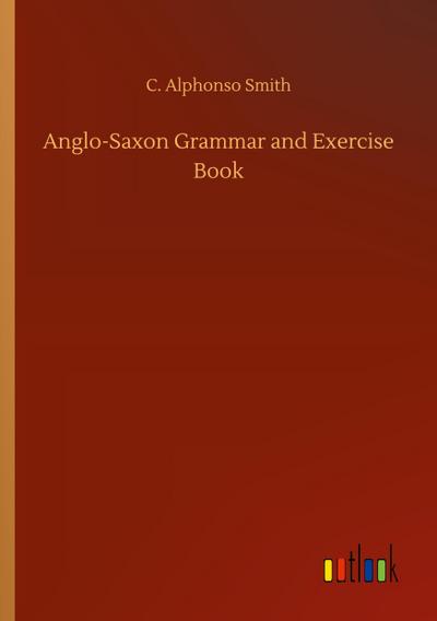 Anglo-Saxon Grammar and Exercise Book