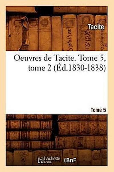 Oeuvres de Tacite. Tome 5, Tome 2 (Éd.1830-1838)