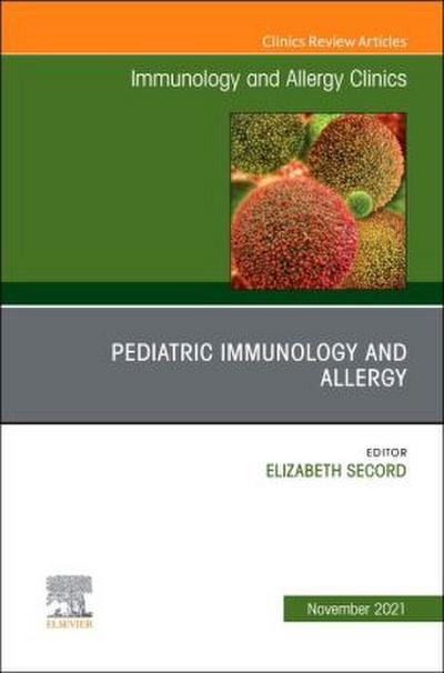 Pediatric Immunology and Allergy, an Issue of Immunology and Allergy Clinics of North America