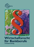 Wirtschaftsrecht für Bankberufe: Gesetze - Verordnungen - Vereinbarungen