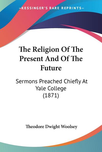 The Religion Of The Present And Of The Future