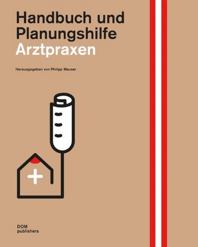 Arztpraxen - Handbuch und Planungshilfe