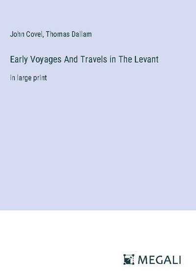 Early Voyages And Travels in The Levant