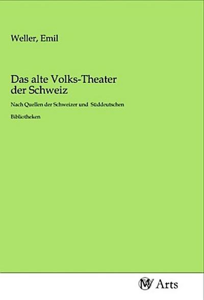 Das alte Volks-Theater der Schweiz