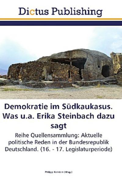 Demokratie im Südkaukasus. Was u.a. Erika Steinbach dazu sagt