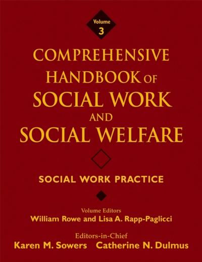 Comprehensive Handbook of Social Work and Social Welfare, Volume 3, Social Work Practice