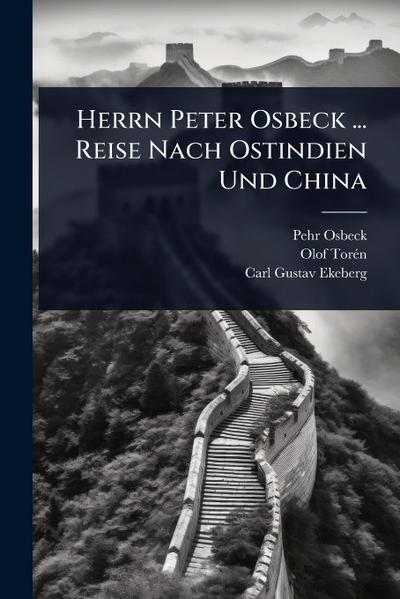 Herrn Peter Osbeck ... Reise Nach Ostindien Und China