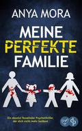 Meine perfekte Familie | Ein absolut fesselnder Psychothriller, der dich nicht mehr loslässt