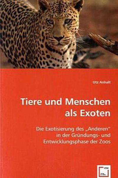 Tiere und Menschen als Exoten