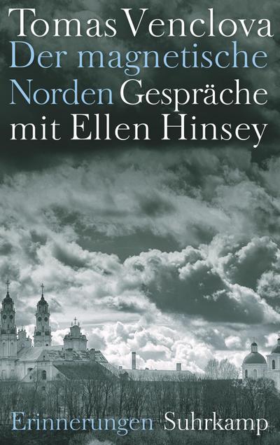 Der magnetische Norden: Gespräche mit Ellen Hinsey. Erinnerungen