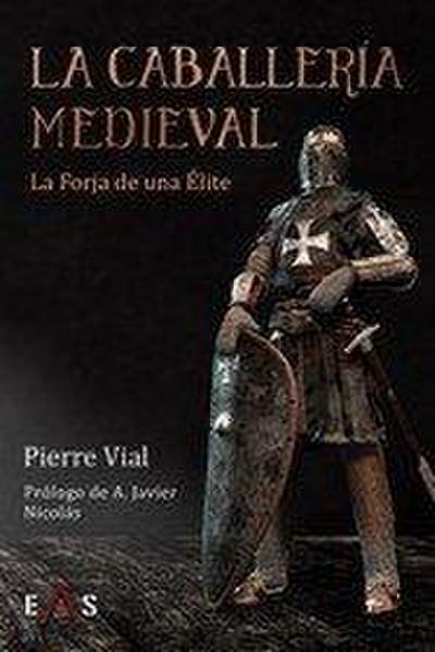 La caballería medieval : la forja de una élite