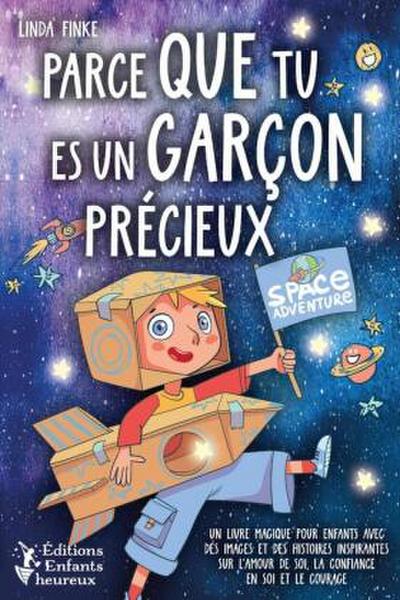 Parce que tu es un garçon précieux: Un livre magique pour enfants avec des images et des histoires inspirantes sur l’amour de soi, la confiance en soi et le courage