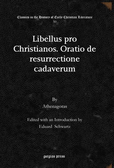 Libellus pro Christianos. Oratio de resurrectione cadaverum