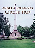 Andrew Johnson’s Circle Trip