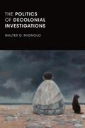 The Politics of Decolonial Investigations