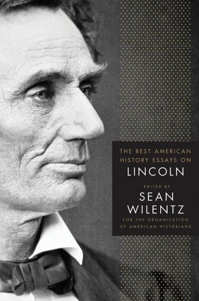 The Best American History Essays on Lincoln