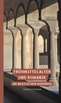 Frühmittelalter und Romanik am westlichen Bodensee