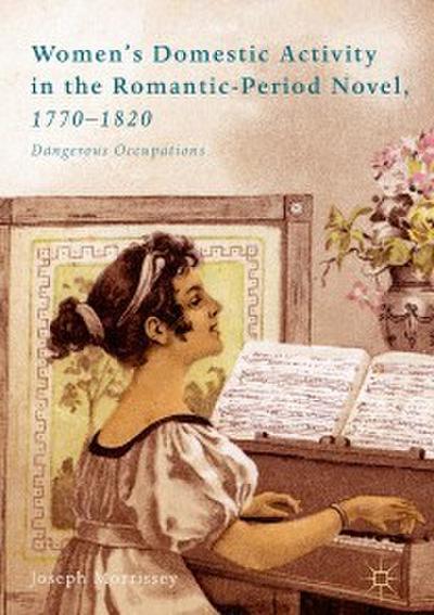 Women’s Domestic Activity in the Romantic-Period Novel, 1770-1820