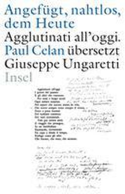 »Angefügt, nahtlos, dem Heute« / »Agglutinati all’oggi«. Paul Celan übersetzt Giuseppe Ungaretti