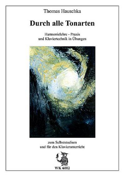 Durch alle Tonarten Harmonielehre - Praxis und Klaviertechnik in Übungen