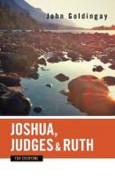 Joshua, Judges, and Ruth for Everyone