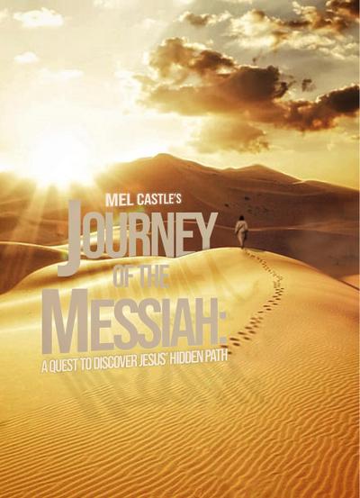 Journey of the Messiah: A Quest to Discover Jesus’ Hidden Path