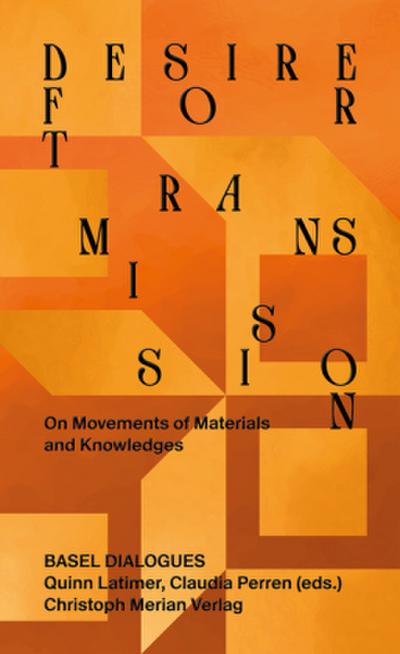 Transmission. Material und Wissen in Bewegung