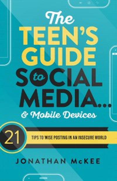 Teen’s Guide to Social Media... and Mobile Devices