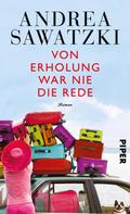 Von Erholung war nie die Rede von Andrea Sawatzki | Ebook