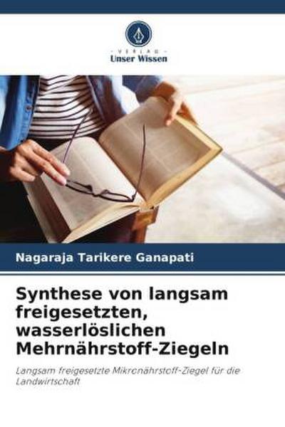 Synthese von langsam freigesetzten, wasserlöslichen Mehrnährstoff-Ziegeln