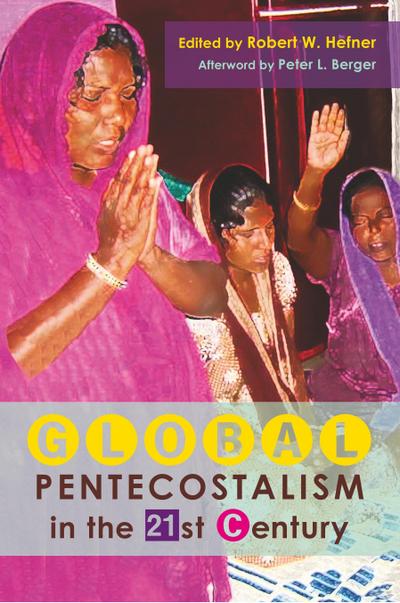 Global Pentecostalism in the 21st Century