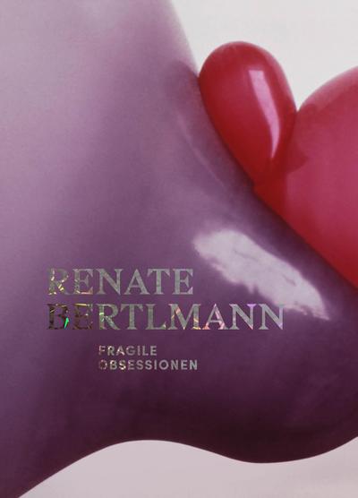 Renate Bertlmann. Fragile Obsessionen