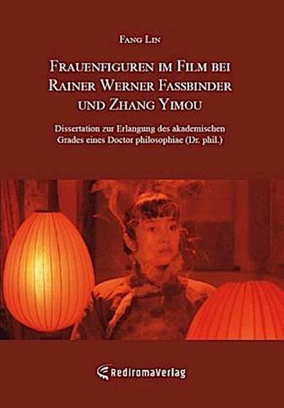 Frauenfiguren im Film bei Rainer Werner Fassbinder und Zhang Yimou