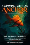 Swimming with an Anchor: The Sacred Assignment
