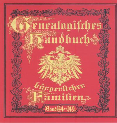 Deutsches Geschlechterbuch - CD-ROM. Genealogisches Handbuch bürgerlicher Familien Deutsches Geschlechterbuch - CD-ROM. Genealogisches Handbuch bürgerlicher Familien / Genealogisches Handbuch bürgerlicher Familien Bände 144-149, DVD-ROM