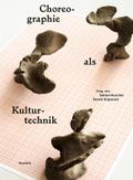 Choreographie als Kulturtechnik