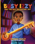 BUSY IZZY AND THE KEY TO LASTING JOY