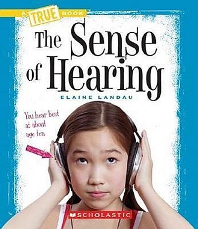 The Sense of Hearing (True Book: Health and the Human Body) (Library Edition)